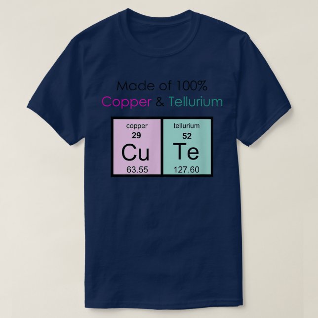 Tillverkad av 100 koppar och Tellurium Cu Te Cutet T Shirt (Design framsida)