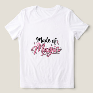 Tillverkad av Magi – Söt Inspirerande Dam-T-Shirt T Shirt
