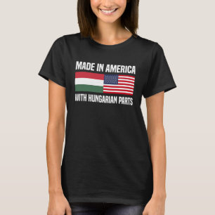 Tillverkad i Amerika med ungerska delar T Shirt
