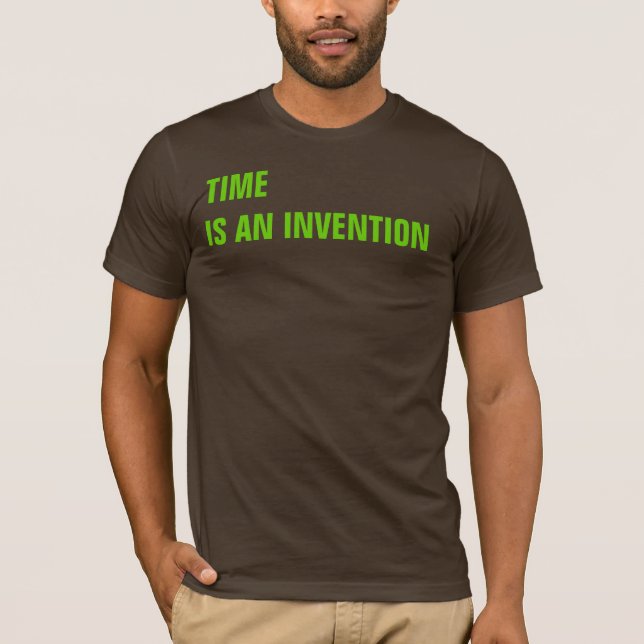 TIME är EN UPPFINNING Tee Shirt (Framsida)
