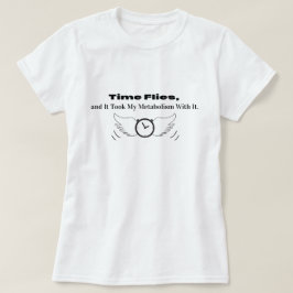 Time Flies och det tog min metabolism med den T Shirt