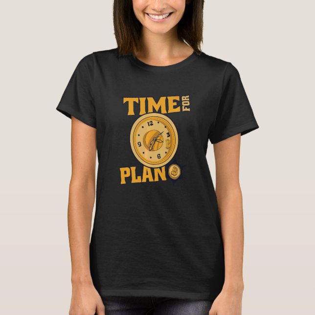 Time For Plan Bitcoin Cryptocurrency Blockchain Bi T Shirt (Framsida)