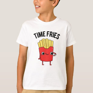 Time Fries Fny Fransk Fries Pun T Shirt