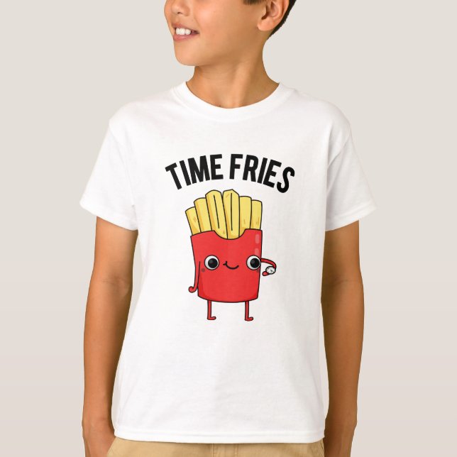 Time Fries Fny Fransk Fries Pun T Shirt (Framsida)