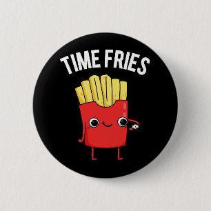 Time Fries Funny Fransk Fries Pun Mörk BG Knapp