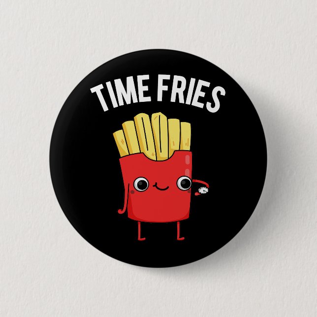 Time Fries Funny Fransk Fries Pun Mörk BG Knapp (Framsida)