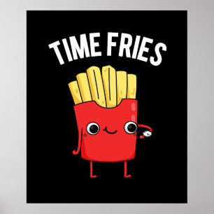 Time Fries Funny Fransk Fries Pun Mörk BG Poster
