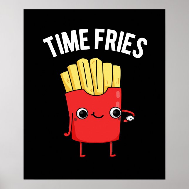 Time Fries Funny Fransk Fries Pun Mörk BG Poster (Framsidan)