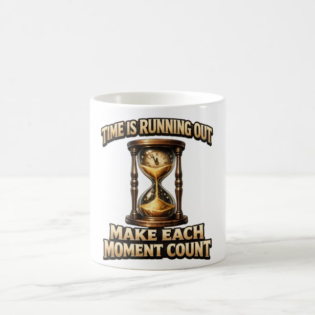 Time is running out make each moment count mug kaffemugg (Center)