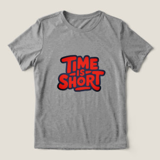 Time Is Short Motivational Typography Design T Shirt