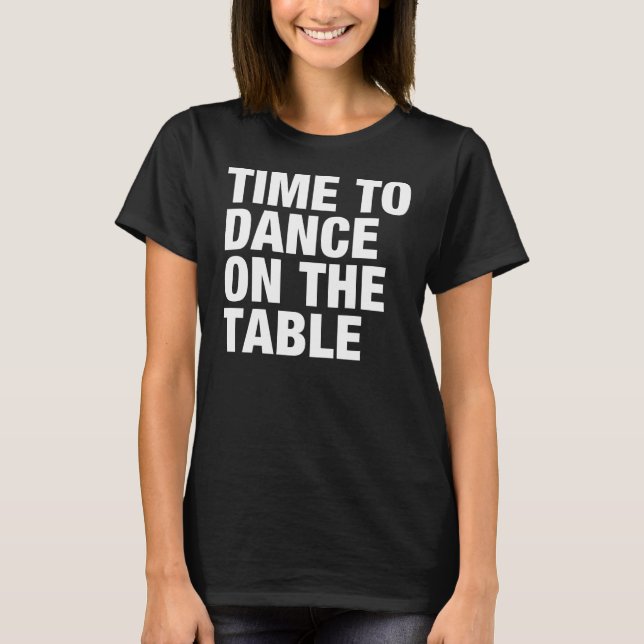 Time som dansar på bord t-shirt (Framsida)