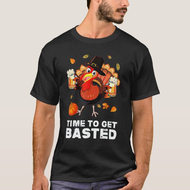 Time To Get Basted  Beer Thanksgiving Turkey 4 T Shirt (Framsida)