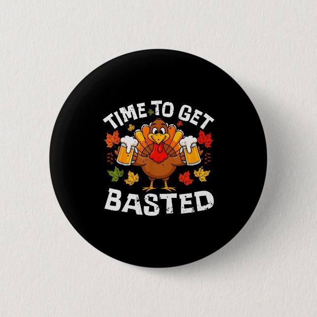Time To Get Basted Funny Beer Thanksgiving Turkey  Knapp (Framsida)