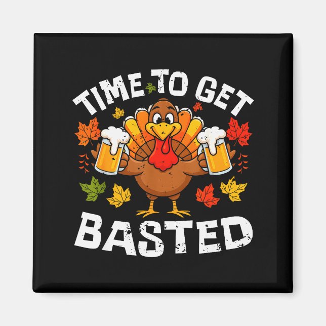 Time To Get Basted Funny Beer Thanksgiving Turkey  Magnet (Framsidan)