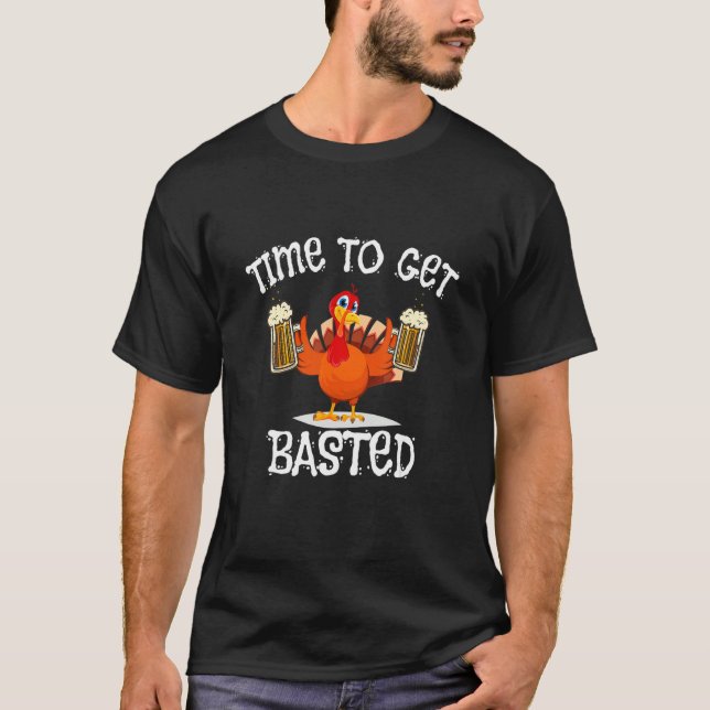 Time To Get Basted Turkey Day  Beer Thanksgiving d T Shirt (Framsida)