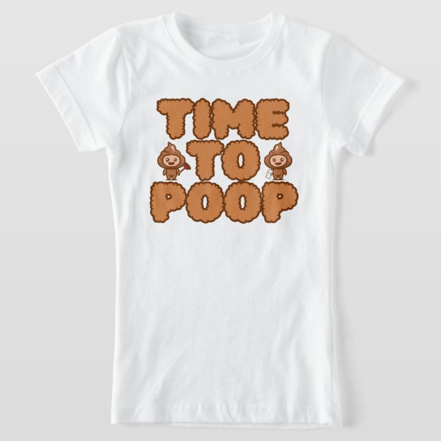 Time To Poop Funny T Shirt (Laydown)