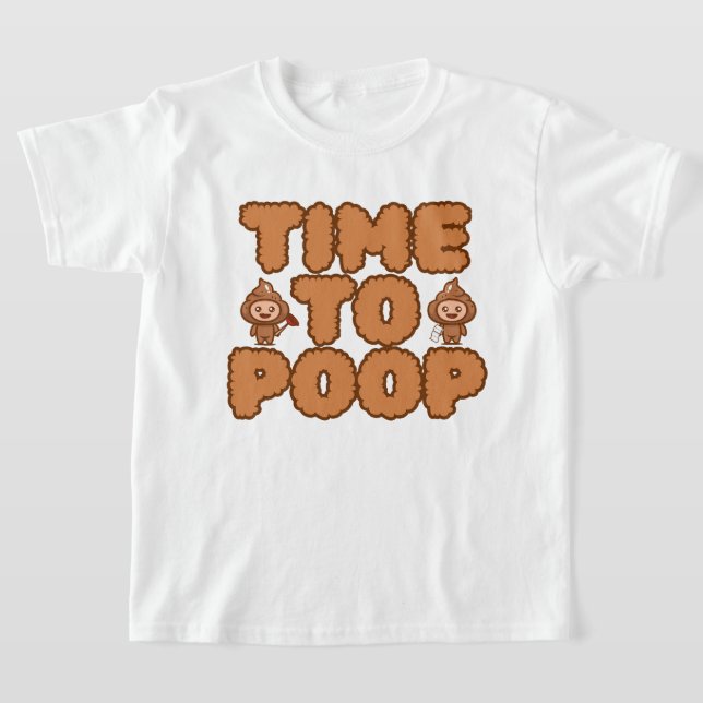 Time To Poop Funny T Shirt (Laydown)