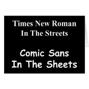 Times New Roman på gatorna, Comic Sans.... Hälsningskort
