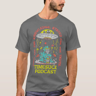 Timesuck Podcast merch Knowledge Truth T Shirt