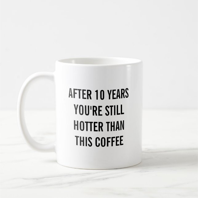 Tin 10th Tenth Wedding Anniversary Still Hotter Kaffemugg (Vänster)