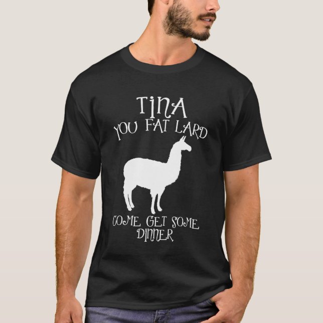 Tina You Fat Lard Funny boy T Shirt (Framsida)