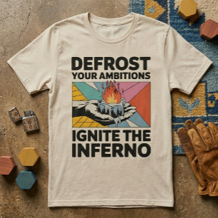Tinande ambitioner Antänd Inferno Motivations T Shirt