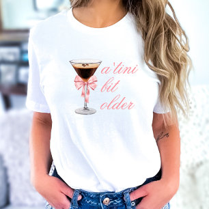 "Tini Bit Older Espresso Martini Coquette Birthday T Shirt