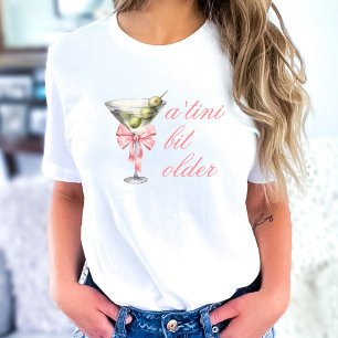 Tini Bit Older Martini Coquette Birthday T Shirt
