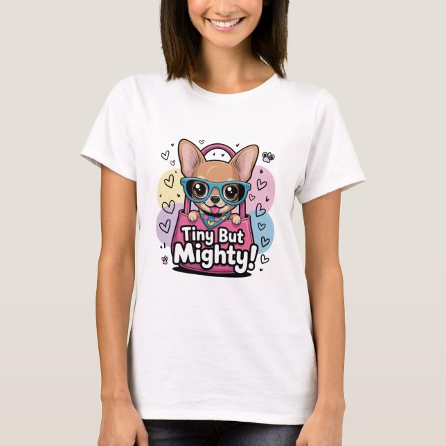 Tiny but Mighty Chihuahua T-Shirt (Framsida)