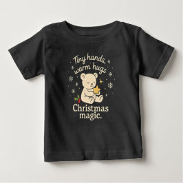 Tiny Hands, Warm Hugs, Christmas Magic Baby T-Shir T Shirt