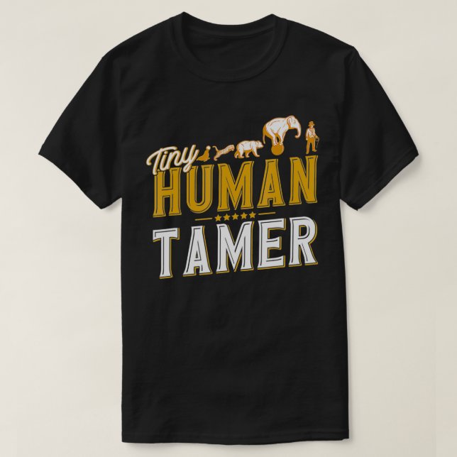 Tiny Human Tamer Circus Gift T Shirt (Design framsida)