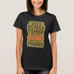 Tiny Human Tamer Daycare Det här är min cirkus min T Shirt