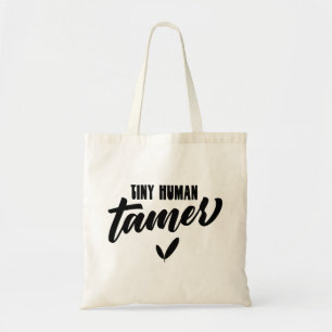 Tiny Human Tamer Funny Teacher Tygkasse