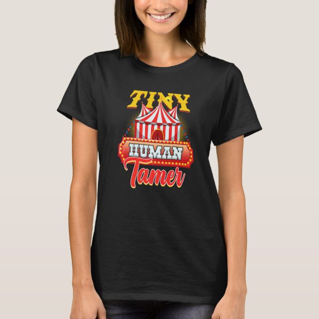 Tiny Human Tamer Performer Acrobatics Circus T Shirt (Framsida)