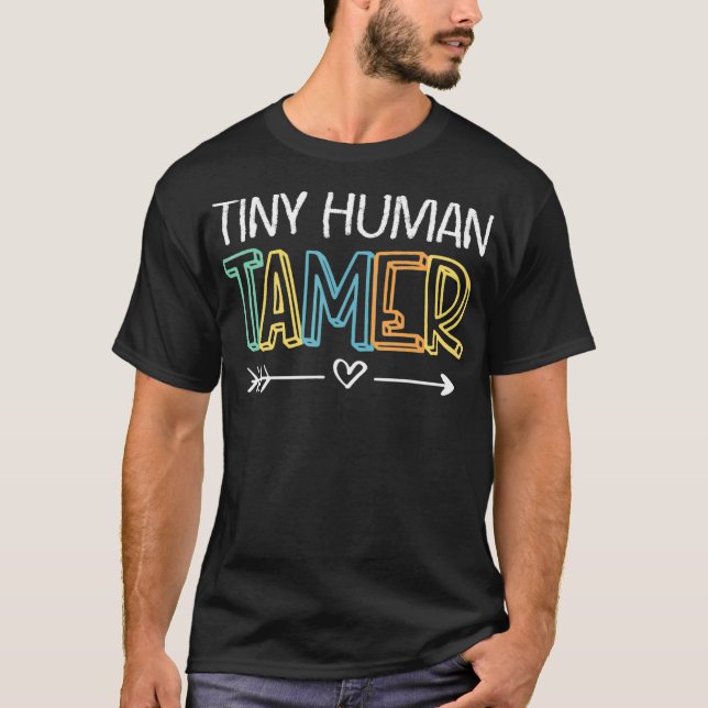 Tiny Human Tamer Teacher1  T Shirt (Framsida)