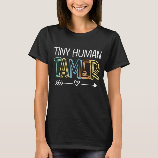 Tiny Human Tamer Teacher 1 T Shirt (Framsida)