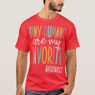 Tiny Humans är min favorit, Cute Peds Nurse T Shirt