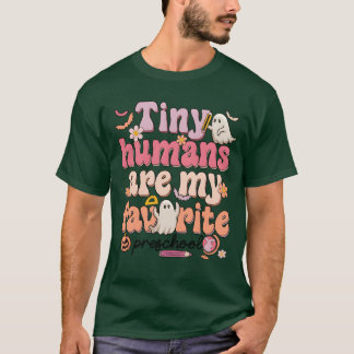 Tiny Humans är min favorit Preschooleacher-vän T Shirt