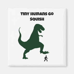 Tiny Humans Go Squish Funny Dinosaur Tecknad Magnet