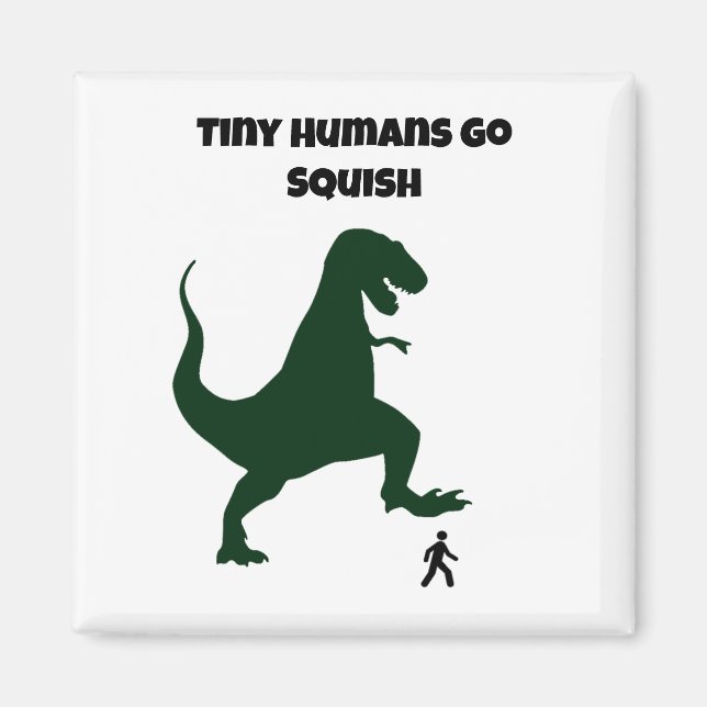 Tiny Humans Go Squish Funny Dinosaur Tecknad Magnet (Framsidan)