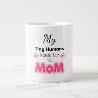 Tiny Humans Made Me Mom Modern Pink Design Jumbo Mugg