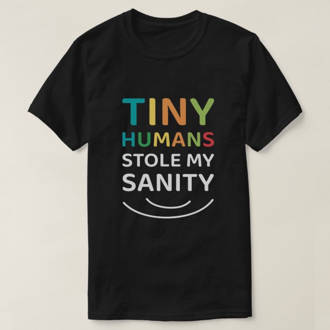 Tiny Humans Stole My Sanity - Daycare Provider T Shirt (Design framsida)