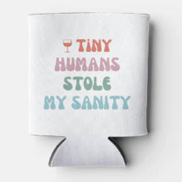 Tiny Humans Stole My Sanity - Kan kyla Coozie