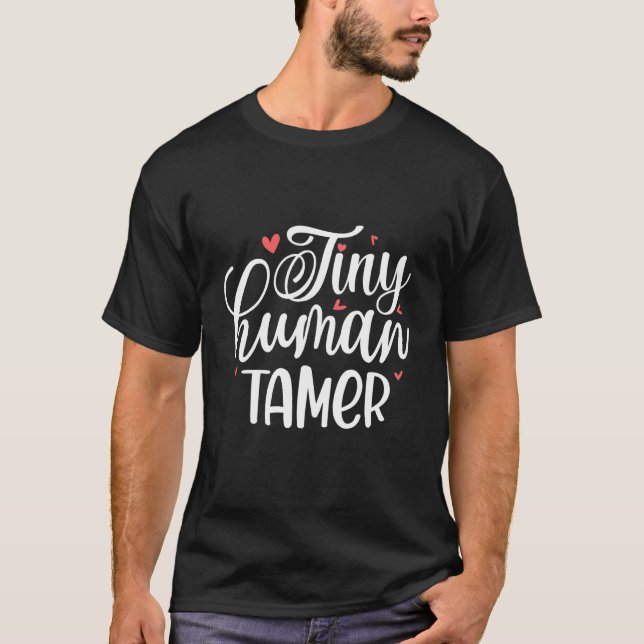 Tiny Humor Tamer Teacher School Laching Educator T Shirt (Framsida)