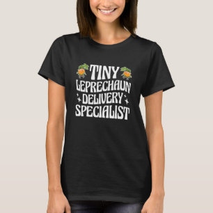 Tiny Leprechaun Delivery Specialist St Patrick Day T Shirt