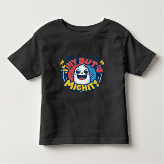 Tiny men Mighty T Shirt