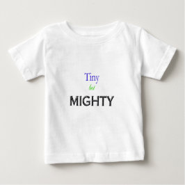Tiny men Mighty T Shirt