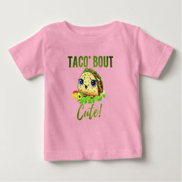 Tiny Taco Talk: "Taco 'Bout Cute' Tee