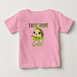 Tiny Taco Talk: "Taco 'Bout Cute' Tee