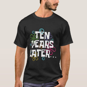 Tio år senare Later Lommny Meme 10 år gammal tiond T Shirt
